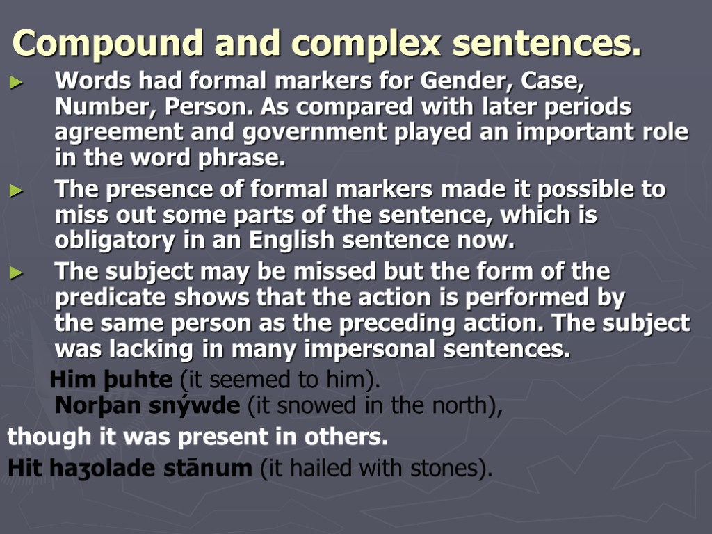 Compound and complex sentences. Words had formal markers for Gender, Case, Number, Person. As